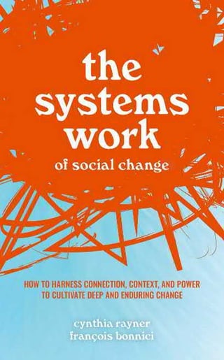 The Systems Work Of Social Change How To Harness Connection Context And ...