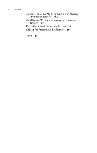 Common Mistakes Made by Students in Writing
Evaluation Reports 384
Checklist for Writing and Assessing Evaluation
Reports 387
The Utilization of Evaluation Reports 387
Writing for Professional Publication 389
Index 393
x contents
 
