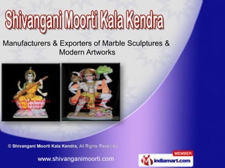 Manufacturers & Exporters of Marble Sculptures &
                Modern Artworks
 