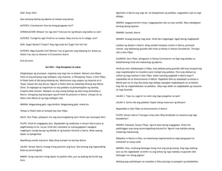 SISA: Aray! Ahh!
Siya namang dating ng alperes at inawat ang donya.
ALPERES: Consolacion! Ano ba itong ginagawa mo?!
CONSOLACION: Bitiwan mo nga ako! Tuturuan ko ng leksyon ang baliw na 'yan!
ALPERES: Tumigil ka nga! Hindi ka na naawa. May sira ka na rin talaga, ano?
SISA: Dugo! Basilio? Crispin? Ang mga anak ko! Dugo! Ha! Ha! Ha!
ALPERES: Mga Guardia Civil! Bihisan n'yo at gamutin ang babaeng ito. Bukas ay
ihatid n'yo siya sa tahanan ni Crisostomo Ibarra.
End of scene.
Act XXV – Ang Karapatan at Lakas
(Pagkatapos ng prusisyon, nagtuloy ang mga tao sa dulaan. Naroon sina Maria
Clara at ang kanyang mga kaibigan, ang tinyente, si Pilosopong Tasyo, si Don FIlipo,
Si Padre Salvi at iba pang kilalang tao. Masinsinan ang usapan ng tinyente at ni
Tasyo. Gayon din ang iba pa. Ngunit si Padre Salvi ay nakatitig lamang kay Maria
Clara. Di nagtagal ay nagsimula na ang palabas sa pamamagitan ng awiting
Crispino dela Comare. Natapos na ang unang bahagi ng dula nang dumating si
Ibarra. Umugong ang bulungan ngunit hindi ito pinansin ni Ibarra. Umupo ito sa
hilera nina Maria at ng mga kaibigan nito.
IBARRA: Magandang gabi, mga binibini. Magandang gabi, mahal ko.
Tatayo si Padre Salvi at lumapit kay Don FIlipo.
SALVI: Don Filipo, palayasin mo ang excomulgadong iyon! Hindi siya nararapat dito!
FILIPO: Hindi ko magagawa iyon. Napakalaki ng naiabuloy ni senyor Ibarra para sa
pagdiriwang na ito. Isa pa, hindi ako natatakot sa inyong gagawin sapagkat
maghapon nanag kausap ng alkalde at ng Kapitan Heneral si Ibarra. Wala tayong
dapat na ipangamba.
Napilitang umalis ang kura. May ilang lumapit na tao kay Ibarra.
LALAKI: Senyor Ibarra, huwag mong pansinin ang kura. Sila lamang ang nagsasabing
ikaw ay excomulgado.
BABAE: Kung mayroon mang dapat na paalisin dito, yun ay walang iba kundi ang
kura.
Nginitian ni Ibarra ang mga ito. Sa kalagitnaan ng palabas, nagpaalam siya sa mga
dalaga.
IBARRA: Ipagpaumanhin ninyo, magpapaalam ako sa inyo sandali. May nakaligtaan
lamang akong tipanan.
SINANG: Sandali, Ibarra.
IBARRA: Huwag kayong mag-alala. Hindi ako magtatagal. Agad akong magbabalik.
Lalabas ng dulaan si Ibarra. Ilang sandali matapos umalis ni Ibarra, pumasok
naman ang dalawang guardia sibil mula sa bahay ni Donya Consolacion. Tinungo
nila si Don Filipo.
GUARDIA: Don Filipo, ipinagutos ni Donya Consolacion na itigil ang palabas sa
kadahilanang hindi sila makatulog ng alperes.
Hindi pa man nakakasagot si Filipo, may dalawa pang guardia sibil ang sinugod ang
mga nagtatanghal na musikero para matigil ang palabas. Pero ang dalawa ay
nahuli ng mga tauhan ni Don Filipo. Sakto namang pagbalik ni Ibarra kaya’t
napatakbo ito sa kinaroroonan ni Maria. Pagkakita dito ay napakapit sa kanya si
Maria pati na rin ang ilan pang mga dalaga sapagkat nagkakagulo na sa dulaan.
Ang ilan ay nagtatakbuhan na palabas. May mga lalaki na nagbabalak ng masama
sa mga Guardia.
LALAKI 1: Tayo na, sugurin na natin ang mga pangahas na iyan!
LALAKI 2: Sinira nila ang palabas! Dapat silang maturuan ng leksyon!
Napatakbo si Don Filipo sa kinaroroonan ni Ibarra.
FILIPO: Senyor Ibarra! Tulungan ninyo ako! May binabalak na masama ang mga
kalalakihan!
IBARRA: Patawad, Senyor Filipo, ngunit wala akong magagawa. Hindi nila
pakikinggan ang isang excomulgadong katulad ko. Ngunit may kakilala akong
maaaring makatulong.
Nilapitan ni Ibarra si Elias, na matamang nagmamasid sa mga pangyayari at
nakakubli sa isang sulok.
IBARRA: Elias, mukhang kailangan kong muli ang iyong tulong. Ang mga lalaking
iyon ay tila nagbabalak na kitilin na ang buhay ng mga nadakip na guardia sibil.
Kailangan mo silang pigilan!
Walang pag-aalinlangan na nanakbo si Elias patungo sa pangkat ng kalalakihan.
 