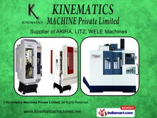Supplier of AKIRA, LITZ, WELE Machines




© Kinematics Machines Private Limited, All Rights Reserved


              www.kinematicsmachines.net
 
