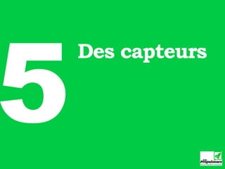 5
    Des capteurs
 