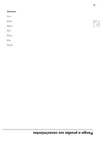86



Soluciones

1.) a

2.) a, c

3.) b, c

4.) a

5.) a, c

6.) a

7.) a, b




             Ponga a prueba sus conocimientos
 