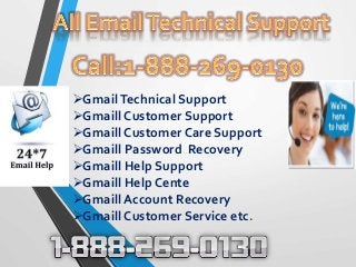 GmailTechnical Support
Gmaill Customer Support
Gmaill Customer Care Support
Gmaill Password Recovery
Gmaill Help Support
Gmaill Help Cente
Gmaill Account Recovery
Gmaill Customer Service etc.
 