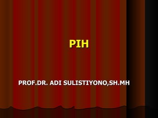 PIH PROF.DR. ADI SULISTIYONO,SH.MH 