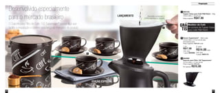 37
Preparação
36
800103
Tupper Caixa para Café P&B Retrô - 700g
16,6cm diâm. x 12,2cm alt.
Preço sugerido: R$47,00
1
Xícara Tupperware® - 180ml cada
13,4cm diâm. x 5,7cm de alt cada
Acompanha pires
Preço sugerido: R$20,00 cada
2
800065
Suporte para Filtro 102 Tupperware®
10,7cm diâm. x 11,5cm de alt
Preço sugerido: R$19,00
Por apenas: R$15,00
3
1 por
R$17,00
Cód. para
1 peça: 800066
2 por
R$14,00 cada
Cód. para
2 peças: 800113
Medidor de Café
na compra da Tupper Caixa
para Café P&B Retrô
GRÁ
TIS
2
3
Alça facilita a preparação e
confere segurança ao manuseio
Desenvolvido especialmente
para o mercado brasileiro
O Suporte para Filtro de Café 102 Tupperware® possui alça que
facilita a preparação e confere segurança ao manuseio do produto
EDIÇÃO ESPECIAL
LANÇAMENTO
1
Vit06_2014 3/31/14 10:59 AM Page 36
 