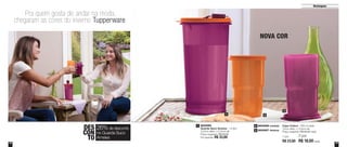 1012
DES
CON
TO
Pra quem gosta de andar na moda,
chegaram as cores do inverno Tupperware.
NOVA COR
3 | 800069
	 Guarda Suco Ameixa - 1,4 litro
	 10,3cm diâm. x 21,5cm alt.
	 Preço sugerido: R$ 45,00
	 Por apenas: R$ 33,00
	 800068 Laranja
	 800067 Ameixa
Copo Colors - 355 ml cada
7,5cm diâm. x 13,4cm alt.
Preço sugerido: R$ 25,00 cada
1 por
R$ 23,00
1 2
3
1 2
3
13
Destaques
NOVA COR
26%de desconto
no Guarda Suco
Ameixa 2 por
R$ 18,00 cada
 