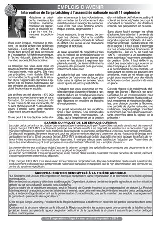 EMPLOIS D’AVENIR
            Intervention de Serge Letchimy à l'assemblée nationale mardi 11 septembre
                   «Madame la prési-         ation et renoncer à tout volontarisme,          dʼun ministère et de lʼinfluence, a dit quʼil
                   dente, messieurs les      sʼen remettre au fonctionnement des             voterait ce texte, et jʼinvite ceux qui le
                   ministres, madame,        marchés sans en corriger les carences.          souhaitent à lʼamender. Jʼai dʼailleurs
                   monsieur les rappor-      Cela nʼest pas une doctrine écono-              entendu des propositions en ce sens.
                   teurs, à situation ex-    mique, cʼest du dogmatisme !
                   ceptionnelle,                                                             Sans doute faut-il corriger les effets
                   mesures exception-        Nous essayons, à ce niveau, de cor-             dʼaubaine, faire attention à un excès de
                   nelles.                   riger les choses. Oui à la stabilité            discrimination positive, notamment par
                                             budgétaire, à la réduction de la dette et       rapport aux jeunes diplômés, et à la co-
Vous avez évoqué, monsieur le min-           du déficit. Oui, aussi, à une croissance        hérence territoriale : quel doit être le rôle
istre, un double échec des politiques        partagée et inclusive.                          de la région ? Il faut aussi sʼinterroger
passées – à cet égard, M. Robinet au-                                                        sur les conséquences financières et
rait dû faire preuve de plus de mesure       Je salue la stabilité du dispositif sur trois   budgétaires – car 75 %, ce nʼest pas
et dʼindulgence. À lʼéchec économique,       ans, la volonté de professionnaliser et         100 % – et songer à un accompagne-
à lʼéchec éducatif, jʼajouterai lʼéchec      de former, de donner aux jeunes une             ment technique, notamment en matière
moral et, au-delà, lʼéchec sociétal.         chance en les aidant à exprimer leur            de gestion. Enfin, il faut réfléchir au
                                             pleine humanité, de tenter dʼéliminer la        statut des associations qui joueront un
La stratégie que vous avez mise en           pauvreté et la précarité de la jeunesse,        rôle dʼemployeur et, naturellement,
œuvre au travers des emplois dʼavenir        notamment outre-mer.                            à la pérennisation de ces contrats. Ce
nʼest pas inerte, mais active. Elle nʼest                                                    sont autant de points qui peuvent être
pas précipitée, mais réaliste. Elle est      Je salue le fait que vous ayez traité la        améliorés, mais on ne refuse pas un
commandée par la gravité de la situa-        question de lʼoutre-mer de façon glo-           projet aussi essentiel pour des détails
tion et par lʼurgence des réponses à ap-     bale, sans la rejeter en annexe. Vous           techniques ou des questions de mise
porter. Elle est fondée, fait nouveau, sur   savez que la situation y est difficile.         en place.
des principes de justice, dʼéquité, de lu-
cidité économique et sociale.                Lʼinitiative que vous avez prise en ma-         Ce texte réglera-t-il le problème du chô-
                                             tière dʼemplois dʼavenir professeur per-        mage des jeunes ? Bien sûr que non !
Les chiffres ont été donnés : 470 000        met de réduire les conséquences dʼune           Constitue-t-il un investissement pour
jeunes se trouvent sans emploi et sans       ségrégation sociale, tout en apportant          lʼavenir ? Certainement ! Mais cʼest sur-
formation. En outremer, cʼest pire : 64      des réponses en matière de besoins              tout, mesdames et messieurs les dépu-
% des moins de 30 ans sont inactifs, 22      dʼenseignement.                                 tés, une chance donnée à lʼhomme,
% sont chômeurs et 41 % des deman-                                                           une parcelle de dignité restaurée, une
deurs dʼemploi dans cette tranche            Ce projet nécessite-t-il des modifica-          invitation au progrès partagé : cʼest bien
dʼâge nʼont aucune qualification.            tions ? Bien entendu ! Jʼai entendu des         le minimum que nous devons à ces en-
                                             propositions très intéressantes. M.             fants enfermés dans la spirale de la
On ne peut à la fois déplorer cette situ-    Jégo, qui a lʼexpérience de la gestion          précarité.»
                                  EXAMEN DU PROJET DE LOI EMPLOIS D’AVENIR
Le projet de loi portant sur la création des emplois dʼavenir a été adopté par lʼAssemblée nationale dans la nuit de mercredi
à jeudi. Serge LETCHIMY a activement participé aux débats relatifs à ce dispositif en insistant sur la nécessité dʼagir de
manière volontaire en direction de la fraction la plus fragile de la jeunesse, confrontée à un niveau de chômage intolérable.
Ce dispositif est particulièrement important pour les départements et régions dʼoutre-mer où les niveaux de chômage sont
particulièrement forts. Cʼest pourquoi Serge LETCHIMY se réjouit que de tels dispositifs viennent appuyer les efforts de re-
lance initiés localement par les institutions régionales. Il note par ailleurs avec satisfaction lʼadoption par lʼAssemblée de
deux des amendements quʼil avait proposé en vue dʼaméliorer lʼefficacité des « emplois dʼavenir ».
Le premier dʼentre eux avait pour objet dʼassurer la prise en compte des spécificités économiques des départements et ré-
gions dʼoutre-mer dans la manière dont sera appliqué le dispositif.
Le second permettait de sʼassurer que chaque jeune recruté dans le cadre du contrat dʼavenir bénéficie du tutorat, élément
dʼaccompagnement essentiel au dispositif.
Enfin, Serge LETCHIMY sʼest élevé avec force contre les propositions du Député de lʼextrême droite visant à restreindre
exclusivement le dispositif aux personnes de nationalité française en rappelant que la non-discrimination doit demeurer au
centre du système républicain.

                            SOCOPMA: SOUTIEN RENOUVELÉ À LA FILIÈRE AGRICOLE
 "La Socopma est un outil très important en tant que coopérative dans l'organisation et la promotion de la filière agricole
 martiniquaise.
 Bien entendu chacun peut y aller dans sa démagogie. Cependant plusieurs centaines de petits agriculteurs sont en situation
 difficile du fait de la situation actuelle de la Socopma.
 Dans le cadre de la procédure engagée, seul le Tribunal de Grande Instance à la responsabilité de statuer. La Région
 Martinique n'a à ce stade aucun choix à faire étant entendu que cette même collectivité dans le cadre de sa politique agri-
 cole, a le devoir d'appréciation tant sur la pérennisation d'un outil viable, que sur le maintien des emplois mais également
 la garantie du paiements des agriculteurs."

 C'est ce que Serge Letchimy, Président de la Région Martinique a réaffirmé en recevant les parties prenantes dans cette
 affaire.
 Quelque soit la structure retenue par le tribunal, la Région soutiendra les acteurs après une analyse de la fiabilité de leur
 projet; en tenant compte de la rigueur de gestion de l'outil et de la capacité de la structure à assurer la promotion de l'agri-
 culture martiniquaise.
                                  Le Progressiste - Page 9 - mercredi 19 septembre 2012
 