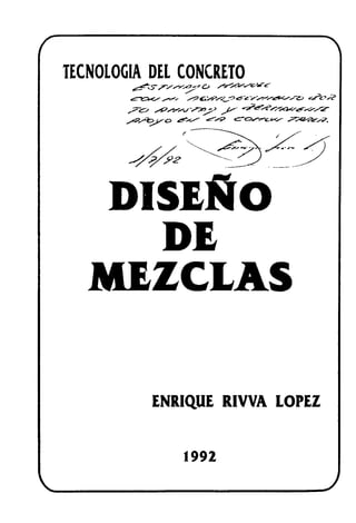 ( - 
TECNOLOGIA DEL CONCRETO
DISEÑO
DE
MEZCLAS
ENRIQUE RIVVA LOPEZ
V
1992
J
 
