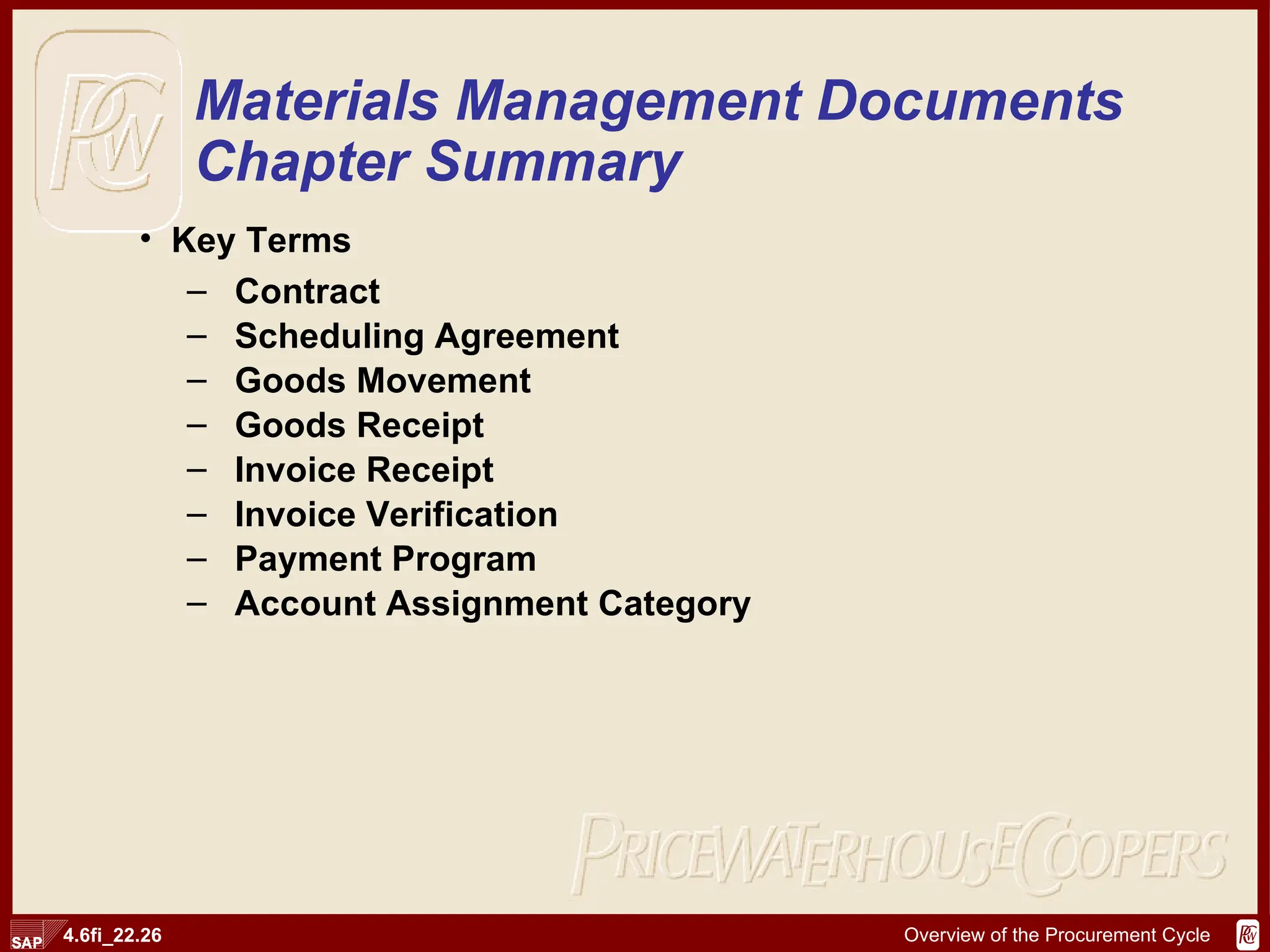 Materials Management Documents Chapter Summary Key Terms Contract Scheduling Agreement Goods Movement Goods Receipt  Invoice Receipt Invoice Verification Payment Program Account Assignment Category 