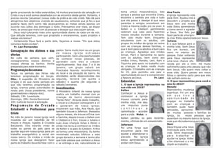 gente precisando de mãos estendidas, há muitos precisando da salvação em          torna um(a) missionário(a). Isto       Ana Paula
Cristo e eu e você somos desafiados a ir ao encontro desta gente. Portanto, é     porque a pessoa que encontra Cristo,   A igreja representa vida
preciso reciclar (atualizar) nossa visão da prática de vida cristã. Não dá para   encontra o sentido pra vida e tudo     para mim. Ajudou-me a
atingirmos tais objetivos vivendo de saudosismo, achando que já fez o que         que ela passa a desejar é que seus     descobrir o projeto que
poderia fazer, bem como não alcançaremos as metas sendo apenas um                 parentes e amigos encontrem em         Deus tem pra minha
ouvinte nos cultos dos domingos à noite. Precisamos orar mais, se dispor          Cristo a mesma razão pra se viver. A   vida. Estou aprendendo
mais, se preocupar mais com as pessoas e desejar que elas sejam salvas.           Kellen e o Cledison gentilmente        a como servir e agradar
   Deus está colocando mais uma oportunidade diante de cada um de nós.            cederam sua casa para fazermos         a Deus. Sou feliz por
Que atitude teremos, com que propósito o encararemos, quais projetos e            nossos estudos durante a semana.       fazer parte de uma igre-
metas nós temos?                                                                  Tem sido muito bom. Enquanto           ja viva. Estou apaixonada por Jesus.
   Certamente Deus fará a parte dele, façamos a nossa. “Eis que estou             estudamos com os adultos, um           Juliana
convosco todos os dias”.                                                          grupos de irmãos da igreja se reúne    É o que faltava para a
   Pr. Levi Fernandes                                                             com as crianças destas famílias, o     minha vida. Sem Deus
                                                                                  que é bom para os adultos e bom para   fica um buraco, um
Consagração dos dízimos e das pastor. Seria muito bom se um grupo                 as crianças. Agradeço aos irmãos       vazio no interior da
                                         de nossa igreja estivesse
ofertas                                  participando. Será uma oportunidade      Sinval, Marli e Samantha no apoio      pessoa. Estar voltando
No culto da semana que vem, de conhecer novas pessoas, de                         com os adultos, bem como aos           para Deus representa
consagraremos nossos dízimos e aprender com eles e crescer                        irmãos Irineu, Renato, Leni, Nani e    uma nova chance ofe-
nossas ofertas ao Senhor. Venha espiritualmente. Nos dias 7 e 8 de                Tiquinha pelo apoio no trabalho com    recida por ele a mim. Há muito
preparado para este momento.             janeiro, um grupo estará em              as crianças. A todos vocês muito       sofrimento para uma pessoa que não
Programação da semana                    Piracicaba fazendo reconhecimento        obrigado. O trabalho com as crianças   tem Jesus; não quero mais voltar a
                                                                                  foi 10, pois permitiu aos pais a       essa vida. Quero passar aos meus
Terça: no período das férias não do local e da situação do bairro. As
                                                                                  oportunidade de ouvir e compreender    filhos o caminho certo para que eles
teremos programação às terças. atividades serão desenvolvidas nas
                                                                                  a Palavra de Deus.          Pr. Levi   não sofram como eu.
Obs.: A sugestão do Ministério da segunda, terceira (de quinta a
Oração é de que neste período em sábado) e quarta (de segunda a                   Entrevistas                            2. O que representou para você o
que não teremos programação na sábado) semanas.                                   1. O que a igreja representou na       ano de 2010?
igreja, oremos pelas autoridades de Investimentos                                 sua vida em 2010?                      Renato
nosso país (nova presidente, novos O Ministério Infantil de nossa igreja          Kellen                                 Representou mudança
governadores e deputa-dos).                                                       Conhecer a Jesus e                     espiritual. Foi um ano
                                         realiza um trabalho mensal com as                                               em que tive a
Sábado, 19h: Juventude.                  crianças do bairro denominado            conhecer a igreja
Domingo, 09h: Escola Dominical                                                    trouxe consolo para                    oportunidade de
                                         “Tarde Feliz”. Através deste trabalho,                                          engajar no trabalho
19h: Culto de louvor e adoração.         o Uryan e o Alysson começaram a vir      minha vida, me deu
                                                                                                                         com as crianças e
Programação da Cruzada                  e gostaram de nossa igreja;               um impulso para
                                                                                                                         também pude fazer
Estudantil e Profissional para          trouxeram sua mãe, Ana Paula, que         c o n t i n u a r  a
                                                                                                                         amizades, aproximei
                                        também trouxe o Jeferson. Passados        caminhada - acordei                    de muitas pessoas e famílias da
Cristo                                  alguns meses, ela trouxe a Érica com      para a vida. Nota: a                   igreja, às      vezes pessoas que
No mês de janeiro nossa igreja será     a Sarinha, depois trouxe a Kellen com     Kellen perdeu os pais recente-         assentam no mesmo banco da igreja,
invadida por um batalhão de 90          o Cledson e o Yuri, trouxe a Juliana e    mente, vítimas de um assassinato.      mas que não sabemos quem são.
moços e moças, ligados à Cruzada        suas duas crianças Jonas e Abner e
                                                                                  Jeferson                               Nani
Estudantil. Eles estarão vindo de       ainda nos levou a conhecer os irmãos
                                                                                  Foi uma força que                      Deus trouxe uma nova
todas as partes do país para se         da Kellen e os pais do Cledson. A Ana
                                                                                  encontrei para me                      motivação para minha
ajuntar aqui em nossa igreja para um    se tornou uma missionária. Eu tenho
                                                                                  ajudar a abandonar o                   vida. Senti disposição
trabalho evangelístico e social em      ministrado estudos bíblicos a este                                               para trabalhar e
nosso bairro. Os irmãos e irmãs de      grupo durante a semana e tenho dito       pecado. Na igreja
                                                                                                                         ajudar na igreja. Voltei
nossa igreja que desejarem fazer        que toda pessoa que conhece a Jesus       estou aprendendo a
                                                                                                                         a ter interesse e a me
parte do trabalho deverão falar com o   e se entrega a ele, naturalmente se       andar com Deus.
                                                                                                                         dispôr ao trabalho.
 