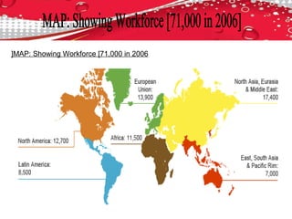 MAP: Showing Workforce [71,000 in 2006[
 