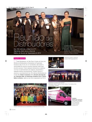 5
você pode20
Reunião de
DistribuidoresDos 100 melhores, o Brasil é o nº1!
Wanderley Mello levou o título de
Melhor do Mundo da Tupperware em 2013
O
Da esquerda para direita:
Renato Kussuhara – Diretor Nacional de Vendas;
Luis Vasquez – Diretor de T.I.;
Rodrigo Muniz – Diretor Financeiro;
Wanderley Mello – Distribuição Fantástica;
Paola Kiwi – Presidente da Tupperware Brands Brasil
e Luiza Souza – Diretora de Marketing.
Distribuição Tocantins, Campeã do
Incentivo COPA Tupperware 2013
Ganhadores do Incentivo Super Semanas
Distribuições: Planalto, Pajuçara, Sucesso, Aliança, Força Gaúcha, Orion,
Central Marília e Inspiração
Parabéns Distribuidores que nos representarão no Chairman’s Summit no Havaí
Orgulho nacional
Hotel Renaissance, em São Paulo, foi palco de mais uma
Reunião de Distribuidores e Empresárias da Tupperware.
Durante os dias 18,19, 20 e 21 de fevereiro, eles tiveram a
oportunidade de vivenciar momentos especiais neste super
encontro exclusivo. Foram realizados treinamentos e palestras
com foco no aprimoramento dos negócios, lançamentos e
realizados diversos reconhecimentos. Também tivemos o
anúncio e o reconhecimento dos 100 melhores Distribuidores do
mundo. E o Brasil é novamente o nº1. Vencedor pela segunda
vez, Wanderley Mello, da Distribuição Fantástica, levou o prêmio
Melhor do Mundo, relativo ao seu ótimo desempenho em 2013.
Parabéns,
Distribuição Inspiração!
Entrega do Recruta Móvel
para a Distribuição
Campeã da Super
Semanas 2014
VP_06_SemanalOK_SEM 3/27/14 8:38 PM Page 20
 