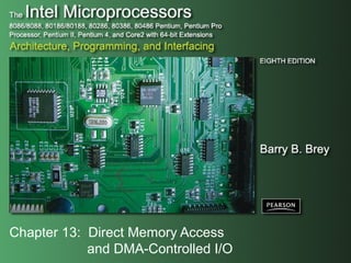 Chapter 13: Direct Memory Access
and DMA-Controlled I/O
 