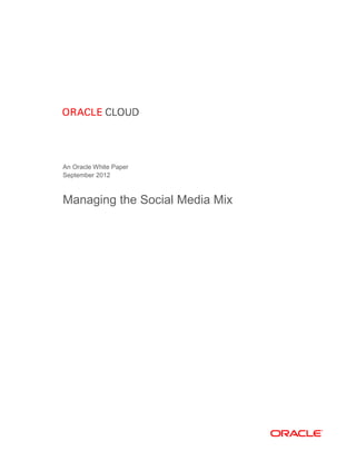 An Oracle White Paper
September 2012



Managing the Social Media Mix
 