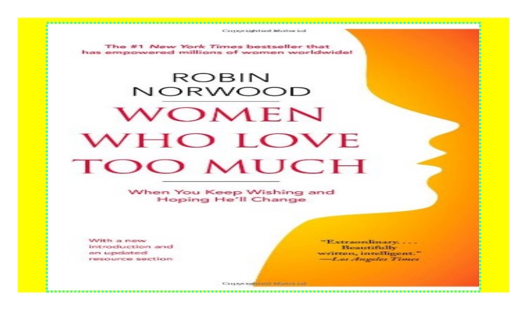 Women Who Love Too Much When You Keep Wishing and Hoping He'll Change 2018 ebook Women Who Love Too Much When You Keep Wishing and Hoping He'll Change 2018 ebook
