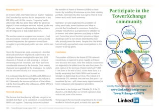 Preparing for LTE
In October 2015, the Polish telecom market regulator
UKE launched an auction for 19 frequencies in the
800 MHz and 2.6 GHz ranges. Frequency bands
offered by UKE had been freed after the switch to
digital TV from analogue services. Poland, as the rest
of Europe, intends to allocate these frequencies to
the development of fast mobile Internet.
The auction came at an opportune moment – had
the government restricted Internet services to the
current frequencies, the operators would have
struggled to provide good quality services within two
years.
Since the frequencies were announced, a number
of broadcasters have expressed an interest in the
multiplex licenses (multiplex five and six). DDT
channels in Poland are still growing in terms of
ownership and ad revenues, and there has been
considerable interest in the licenses. Over twenty
channels have applied for the licenses so far, which
will be allocated shortly in a beauty contest.
It is estimated that between 3,000 and 5,000 towers
will need to be renovated to support the rollout of
4G. Ultimately, the success or failure of the rollout
will be determined by the willingness of the MNOs to
share resources.
Network sharing
The format that this sharing will take has yet to be
decided, but there are a number of avenues that the
MNOs can explore. They may choose to increase
the number of Points of Presence (POPs) on their
towers by installing 4G antennae across their existing
portfolio. Alternatively, they may opt to retro fit their
towers with multi band antennae.
Operators are also exploring the possibility of
using small cells, street furniture and fibre to
provide fast broadband to customers. Emitel has
already embarked on a programme to add fibre to
its towers, and other operators are likely to follow
suit. Converting street furniture presents a bigger
challenge and it is not always immediately clear
who actually owns the assets. Despite this, the MNOs
have already approached some municipalities in the
country to set up pilots.
Conclusion
The number of Fibre to the Home (FTTH) network
connections is expected to grow rapidly in Poland
over the next few years. Over five million connections
are expected to be added over the next four years. To
give a sense of the increase, Poland only had 77,000
FTTH lines at the end of 2013. Given these facts, it is
hardly surprising that Polish MNOs are focused so
strongly on delivering 4G services. The rollout of a
nationwide LTE network over the next five years – as
mandated by law – will create many opportunities for
tower companies and equipment providers.
Then there is the Orange and T-Mobile JV. If the JV
dissolves, it is likely that one or both operators may
wish to sell some of its towers.
The prospects for increased competition in the tower
market in Poland are good, so watch this space
www.towerxchange.com/meetups/meetup-europe | TowerXchange Europe report 2016 | 35| TowerXchange Europe report 2016 | www.towerxchange.com/meetups/meetup-europe100
Participate in the
TowerXchange
community
Join the TowerXchange LinkedIn™ group at
www.linkedin.com/groups/
TowerXchange-4536974
Investors &
advisers
Decision
makers
at
operators
Independent
towercos
Tower
manufacture
& installation
Equipment
& managed
services
Regulators
& policy
makers
Tower Xchange
 