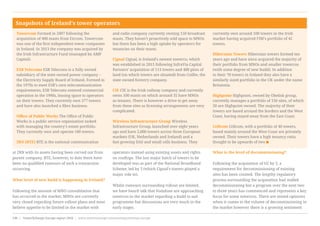 at 2RN with its assets having been carved out from
parent company, RTE, however, to date there have
been no qualified rumours of such a transaction
occurring.
What level of new build is happening in Ireland?
Following the amount of MNO consolidation that
has occurred in the market, MNOs are currently
very closed regarding future rollout plans and most
believe appetite to be limited in the market with
operators instead using existing assets and rights
on rooftops. The last major batch of towers to be
developed was as part of the National Broadband
Scheme, led by 3 (which Cignal’s towers played a
major role in).
Whilst rumours surrounding rollout are limited,
we have heard talk that Vodafone are approaching
towercos in the market regarding a build to suit
programme but discussions are very much in the
early stages.
What is the level of decommissioning?
Following the acquisition of O2 by 3, a
requirement for decommissioning of existing
sites has been created. The lengthy regulatory
process surrounding the acquisition had stalled
decommissioning but a program over the next two
to three years has commenced and represents a key
focus for some towercos. There are mixed opinions
when it comes to the volume of decommissioning in
the market however there is a growing sentiment
Towercom Formed in 2007 following the
acquisition of 400 masts from Eircom, Towercom
was one of the first independent tower companies
in Ireland. In 2013 the company was acquired by
the Irish Infrastructure Fund (managed by AMP
Capital).
ESB Telecoms ESB Telecoms is a fully owned
subsidiary of the state owned power company –
the Electricity Supply Board of Ireland. Formed in
the 1970s to meet ESB’s own telecommunication
requirements, ESB Telecoms entered commercial
operation in the 1990s, leasing space to operators
on their towers. They currently own 377 towers
and have also launched a fibre business.
Office of Public Works The Office of Public
Works is a public service organisation tasked
with managing the country’s estate portfolio.
They currently own and operate 180 towers.
2RN (RTE) RTE is the national communication
and radio company currently owning 150 broadcast
masts. They haven’t proactively sold space to MNOs
but there has been a high uptake by operators for
tenancies on their masts.
Cignal Cignal, is Ireland’s newest towerco, which
was established in 2015 following InfraVia Capital
Partners’ acquisition of 113 towers and 400 plots of
land (on which towers are situated) from Coillte, the
state owned forestry company.
CIE CIE is the Irish railway company and currently
owns 100 masts on which around 35 have MNOs
as tenants. There is however a drive to get away
from these sites as licensing arrangements are very
complicated.
Wireless Infrastructure Group Wireless
Infrastructure Group, launched over eight years
ago and have 2,000 towers across three European
markets (UK, Netherlands and Ireland) and a
fast growing DAS and small cells business. They
currently own around 100 towers in the Irish
market having acquired FIM’s portfolio of 42
towers.
Hibernian Towers Hibernian towers formed ten
years ago and have since acquired the majority of
their portfolio from MNOs and smaller towercos
(with some degree of new build). In addition
to their 70 towers in Ireland they also have a
similarly sized portfolio in the UK under the name
Britannia.
Highpoint Highpoint, owned by Obelisk group,
currently manages a portfolio of 150 sites, of which
50 are Highpoint owned. The majority of their
towers are based around the borders and the West
Coast, having stayed away from the East Coast.
Cellcom Cellcom, with a portfolio of 40 towers,
based mainly around the West Coast are privately
owned. Their towers have a high tenancy ratio,
thought to be upwards of two
Snapshots of Ireland’s tower operators
www.towerxchange.com/meetups/meetup-europe | TowerXchange Europe report 2016 | 35| TowerXchange Europe report 2016 | www.towerxchange.com/meetups/meetup-europe106
 
