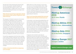 that the level of decommissioning required will
be lower than people originally thought and
that potentially there may be a risk of “over-
decommissioning” as MNOs look to focus on short
term stock market performance over longer term
network planning.
What role have ground lease aggregators played
in the market to date and how exposed are each
of the towercos?
The exposure of Ireland’s towercos to the actions
of ground lease aggregators varies company
to company. State or semi-state towercos are
relatively safe - 2RN owns the land under most of
its portfolio, ESB Telecoms own all of their own
sites and OPW are in the same position. Other
companies not at risk from the interference of
ground lease aggregators are Cignal (who are end
owners of the land) and Towercom (who have full
rights to all of their sites). Cellcom have long leases
but are exposed somewhat, whilst the majority of
Hibernian, Highpoint and WIG’s sites are leased.
Ground lease aggregators who have been looking
at the market include AP Wireless, but to date they
have reportedly not been getting a huge amount of
traction. The problem in the market is not finding
the product, rather it’s finding a party to offload
it to. Towercos are not mature enough and the
financial institutions won’t pay a large enough
multiple.
Is there a focus from the MNOs on improving
rural coverage?
Whilst there are a few not-spots in rural areas,
the issues are very much localised. After a deep
recession some of the MNOs took their foot off
the pedal in addressing these not-spots but they
are now working on infill for some very specific
locations. Due to the fragmented and very localised
nature of this infill, it does not constitute a major
opportunity for towercos.
What is the National Broadband Plan and what
implication does this have on Irish towercos?
In December, a new National Broadband Plan was
announced for Ireland to build upon the work of
the National Broadband Scheme initiated in 2006.
The original scheme, awarded to 3 Ireland, was to
provide a minimum of 1.2MB of download speed to
rural areas; the aim of the new National Broadband
Plan is to bring this up to a minimum of 30MB.
The state have done a lot of mapping and there are
approximately 750,000 premises in the catchment
area to be covered by the plan.
Companies were invited to enter the pre-
qualification process just before Christmas and
responses need to be in before the end of February,
after which a formal tender process will be opened.
Details need to be extrapolated within the plan,
however thinking is that the delivery will follow
both a fibre and a wireless strategy, potentially
creating requirements for new tower build (as was
the case with Coillte’s towers in the original scheme)
and also the bringing of fibre to towers (which is
something that is currently being planned by some
towercos in the country)
Meetup Africa 2016
Meetup Asia 2016
Meetup Americas
2016
www.towerxchange.com
Meetup Europe 2017
19-20 October, Johannesburg
13-14 December, Singapore
16-17 June, Florida
4-5 April, London
www.towerxchange.com/meetups/meetup-europe | TowerXchange Europe report 2016 | 107| TowerXchange Europe report 2016 | www.towerxchange.com/meetups/meetup-europe102
 