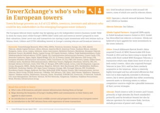 TowerXchange’s who’s who
in European towers
TowerXchange presents an A-Z of 122 MNOs, towercos, investors and advisors who
could be key stakeholders in the emerging European tower industry
2rn: Irish broadcast towerco with around 150
towers, some of which are used by telecom clients.
3GIS: Operates a shared network between Telenor
and 3 (Hi3G) in Sweden.
Abertis Telecom: See Cellnex.
Alinda Capital Partners: Acquired 100% equity
in Polish broadcast towerco Emitel in 2013. Emitel
has diversified into telecom co-location. Alinda are
believed to have appetite for more investments in
the tower industry.
Altice: French billionaire Patrick Drahl’s Altice
acquired French #2 MNO Numericable-SFR from
Vivendi in 2014 and has been trying to merge this
entity with third ranked MNO Bouygues Telecom, a
transaction which may shake loose more of one or
both entity’s towers. Altice also acquired Portugal
Telecom in June 2015, and has been similarly
acquisitive in the Americas. Altice is relatively
highly leveraged and has advocated efficiencies that
have not to date explicitly extended to divesting
towers, but it seems plausible that either monetising
network assets or divesting towers to reduce
competitive concerns might be a plausible extension
of their current strategies.
Alticom: Dutch towerco with 24 towers and 9 masts
primarily at high altitudes (by Dutch standards!)
primarily used by broadcast tenants but also by
telecom operators for microwave links. Services
include provision of power and cooling.
Read this article to learn:
< Who’s who of 68 towercos and joint venture infrastructure sharing firms in Europe
< Maps showing the footprints of Europe’s leading MNOs and commentaries on their history and
appetite to share towers
< An introduction to some of the most credible current and prospective investors into European towers
< An introduction to the TMT advisory firms with experience of tower transactions
The European telecom tower market may be opening up to the independent towerco business model. Held
in stasis for many years whilst Europe’s MNOs didn’t need cash and towercos weren’t prepared to meet
their valuations, tower carve outs and transactions are starting to gain momentum with new entities such as
Telxius, Inwit, Cellnex and CETIN rekindling interest in Europe’s existing telecom and broadcast towercos.
Keywords: TowerXchange Research, Who’s Who, MNOs, Towercos, Investors, Europe, 2rn, 3GIS, Abertis
Telecom, Alinda Capital Partners, Altice, Alticom, America Movil, American Tower, Analysys Mason, Antenna
Hungaria, Antin, Arcus, Arqiva, Ashmore, Axion Azerconnect, Berkshire Partners, Blackstone, Bouygues Telecom,
Britannia Towers, Brookfield, BuyIn, Capital Group, CEE Equity Partners, Cellnex, České Radiokomunikace, Česká
Telekomunikační Infrastruktura, CETIN, Cignal, Citi, Communication Infrastructure Partners, Crown Castle, CTIL,
Deutsche Funkturm, Digea, Digita, Digital Bridge, ECS, EE, EI Towers, Emitel, ESB Telecoms, ESN Group, ETB,
European Wireless Infrastructure Association, EWIA, EuroTower, EY, F2i, FMO, FPS Towers, Galata, Global Tower,
Goldman Sachs, Hardiman Telecommunications, Hibernian Towers, Highpoint, Hutchison, InfraVia, ING, IFC,
Intrepid Advisory Partners, Inwit, ITAS TIM, J.P. Morgan, KPN, KPR Consult, Levira, Link Development, Logycom
Group, Macquarie, MBNL, Media Broadcast, MegaFon, MOSAIC, Mott MacDonald, MTS, Net4Mobility, NetShare,
NetWorkS!, Norkring, Obelisk, OIV, Open Tower Company, Orange, ORS, Portugal Telecom, PPF, Protelindo,
Providence Equity, Quippo, Radicom, Rai Way, Rothschild, RTRS, Russian Towers, SBA Communications, Service
Telecom, Shere Group, SUNAB, Swisscom, T-Mobile, TAP Advisors, TDF, Tele2, Tele2 Russia, Telefónica, Telemont,
Telenor, Telekom Austria, TeliaSonera, Teracom, Three, Threefold, TOWERCAST, Towercom, TT-Network, Turkcell,
UFG Asset Management, UkrTower, Vertical, VICTUS Networks, Vimpelcom, Vodafone, Vodafone Procurement,
Wind, Wireless Infrastructure Group
www.towerxchange.com/meetups/meetup-europe | TowerXchange Europe report 2016 | XX| TowerXchange Europe report 2016 | www.towerxchange.com/meetups/meetup-europe14
 