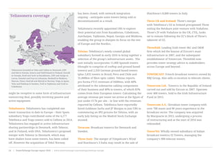might be receptive to some form of infrastructure
outsourcing deal, possibly involving passive and
active equipment.
TeliaSonera: TeliaSonera has completed one
tower transaction to date in Europe – their Spain
subsidiary Yoigo contributed some of the 4,277
Telefónica and Yoigo towers sold to Cellnex in 2014.
TeliaSonera has engaged in active infrastructure
sharing partnerships in Denmark, with Telenor,
and in Finland, with DNA. TeliaSonera’s proposed
merger with Telenor in Denmark, which may
have shaken loose some towers, has been called
off. However the acquisition of Tele2 Norway
has been closed, with network integration
ongoing – anticipate some towers being sold or
decommissioned as a result.
TeliaSonera recently appointed UBS to explore
their potential exit from Kazakhstan, Uzbekistan,
Azerbaijan, Tajikistan, Nepal, Georgia and Moldova,
enabling the group to sharpen its focus on the rest
of Europe and the Nordics.
Telxius: Telefónica’s newly created global
subsidiary formed in early 2016 to bring together a
selection of the group’s infrastructure assets.  The
unit initially incorporates 11,000 Spanish towers
(thought to comprise of rooftop and ground based
towers) and 2,350 German ground based towers
(plus 2,832 towers in Brazil, Peru and Chile and
31,000km of fibre optic cable). Telxius reports
pro forma FY15 revenues of €600mn, with 60%
attributed to the submarine cabling components
of their business and 40% to towers, of which 85%
comes from their European towers  Calculating the
average revenue per tower we arrive at the figure of
just under €17k per site – in line with the revenues
reported by Cellnex. Telefónica have reportedly
hired Goldman Sachs and JP Morgan to join UBS in
commencing an IPO process for Telxius, with an
early July listing on the Madrid Stock Exchange
mooted.
Teracom: Broadcast towerco for Denmark and
Sweden.
Three Italy: The merger of Vimpelcom’s Wind
and Hutchison’s 3 Italia may result in the sale of
Hutchison’s 8,000 towers in Italy.
Three UK and Ireland: Three’s merger
with Telefónica’s O2 in Ireland precipitated Three
exiting the Netshare joint venture with Vodafone.
Three’s JV with Vodafone in the UK, CTIL, looks
set to remain following the EC’s block of Three’s
takeover of O2.
Threefold: Leading Irish tower I&C and O&M
firm which led the buyout of Eircom’s mast
infrastructure in 2007, and the subsequent
establishment of Towercom. Threefold now
provides tower strategy advice to stakeholders
across Europe and beyond.
TOWERCAST: French broadcast towerco owned by
NRJ Group. Also sells co-location to telecom clients.
Towercom Ltd.: Towerco in the Republic of Ireland
carved out and sold by Eircom in 2007. Operates
over 400 towers. Sold to the Irish Infrastructure
Fund in 2013.
Towercom A.S.: Slovakian tower company with
over 700 masts and 90 years experience in the
broadcast sector. The company was acquired
by Macquarie in 2013, undergoing a process
of restructuring and at the start of 2016 was
rebranded.
TowerTel: Wholly owned subsidiary of Italian
broadcast towerco EI Towers, managing the
company’s 900 telecom towers.
Teliasonera branded as Telia and Callme in Denmark, EMT
and Diil in Estonia, Sonera and TeleFinland in Finland, Geocell
in Georgia, Kcell and Activ in Kazakhstan, LMT and Amigo in
Latvia, Omnitel and Ezys in Lithuania, Moldcell in Moldova,
Netcom, Chess, OneCall and MyCall in Norway, Yoigo in Spain,
Telia and Halebop in Sweden, Tcell in Tajikistan and Ucell in
Uzbekistan
Teliasonera coverage
www.towerxchange.com/meetups/meetup-europe | TowerXchange Europe report 2016 | XX| TowerXchange Europe report 2016 | www.towerxchange.com/meetups/meetup-europe24
 