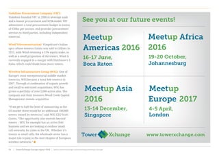 Vodafone Procurement Company (VPC):
Vodafone founded VPC in 2008 to leverage scale
and a leaner procurement and SCM model. VPC
administers a total procurement budget in excess
of €20bn per annum, and provides procurement
services to third parties, including independent
towercos.
Wind Telecomunicazioni: Vimpelcom’s Italian
opco whose towerco Galata was sold to Cellnex in
2015, with Wind retaining a 15% equity stake, as
well as a small proportion of the towers. Wind is
currently engaged in a merger with Hutchison’s 3
Italia, which could shake loose more towers.
Wireless Infrastructure Group (WIG): One of
Europe’s most entrepreneurial middle-market
towercos, WIG became a bona fide towerco in
2007. Through a combination of organic growth
and small to mid-sized acquisitions, WIG has
grown a portfolio of over 2,000 active sites. The
company and their investors Wood Creek Capital
Management remain acquisitive.
“If we get to half the level of outsourcing as the
US market there would be an additional 100,000
towers owned by towercos,” said WIG CEO Scott
Coates. “The opportunity also extends beyond
towers – WIG for example has an active DAS
business and we are looking at outdoor small
cell networks for cities in the UK.  Whether it’s
towers or small cells, the wholesale sector has a
major role to play in the next chapter of European
wireless networks.”
www.towerxchange.com
Meetup Africa
2016
19-20 October,
Johannesburg
Meetup Asia
2016
13-14 December,
Singapore
Meetup
Europe 2017
4-5 April,
London
Meetup
Americas 2016
16-17 June,
Boca Raton
See you at our future events!
www.towerxchange.com/meetups/meetup-europe | TowerXchange Europe report 2016 | XX| TowerXchange Europe report 2016 | www.towerxchange.com/meetups/meetup-europe26
 