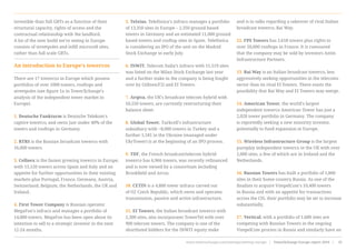 investible than full GBTs as a function of their
structural capacity, rights of access and the
contractual relationship with the landlord.
A lot of the new build we’re seeing in Europe
consists of streetpoles and infill microcell sites,
rather than full scale GBTs.
An introduction to Europe’s towercos
There are 17 towercos in Europe which possess
portfolios of over 1000 towers, rooftops and
streetpoles (see figure 1a in TowerXchange’s
analysis of the independent tower market in
Europe).  
1. Deutsche Funkturm is Deutsche Telekom’s
captive towerco, and owns just under 40% of the
towers and rooftops in Germany.
2. RTRS is the Russian broadcast towerco with
16,000 towers.
3. Cellnex is the fastest growing towerco in Europe,
with 15,120 towers across Spain and Italy and an
appetite for further opportunities in their existing
markets plus Portugal, France, Germany, Austria,
Switzerland, Belgium, the Netherlands, the UK and
Ireland.
4. First Tower Company is Russian operator
MegaFon’s infraco and manages a portfolio of
14,000 towers. MegaFon has been open about its
intention to sell to a strategic investor in the next
12-24 months.
5. Telxius, Telefónica’s infraco manages a portfolio
of 13,350 sites in Europe – 2,350 ground based
towers in Germany and an estimated 11,000 ground
based towers and rooftop sites in Spain. Telefónica
is considering an IPO of the unit on the Madrid
Stock Exchange in early July.
6. INWIT, Telecom Italia’s infraco with 11,519 sites
was listed on the Milan Stock Exchange last year
and a further stake in the company is being fought
over by Cellnex/F2i and EI Towers.
7. Arqiva, the UK’s broadcast telecom hybrid with
10,550 towers, are currently restructuring their
balance sheet.
8. Global Tower, Turkcell’s infrastructure
subsidiary with ~8,000 towers in Turkey and a
further 1,181 in the Ukraine (managed under
UkrTower) is at the beginning of an IPO process.
9. TDF, the French broadcast/telecom hybrid
towerco has 6,966 towers, was recently refinanced
and is now owned by a consortium including
Brookfield and Arcus.
10. CETIN is a 4,800 tower infraco carved out
of O2 Czech Republic, which owns and operates
transmission, passive and active infrastructure.
11. EI Towers, the Italian broadcast towerco with
2,300 sites, also incorporates TowerTel with over
900 telecom towers. The company is one of the
shortlisted bidders for the INWIT equity stake
and is in talks regarding a takeover of rival Italian
broadcast towerco, Rai Way.
12. FPS Towers has 2,618 towers plus rights to
over 20,000 rooftops in France. It is rumoured
that the company may be sold by investors Antin
Infrastructure Partners.
13. Rai Way is an Italian broadcast towerco, less
aggressively seeking opportunities in the telecoms
sector than its rival EI Towers. There exists the
possibility that Rai Way and EI Towers may merge.
14. American Tower, the world’s largest
independent towerco American Tower has just a
2,028 tower portfolio in Germany. The company
is reportedly seeking a new minority investor,
potentially to fund expansion in Europe.
15. Wireless Infrastructure Group is the largest
pureplay independent towerco in the UK with over
2,000 sites, a few of which are in Ireland and the
Netherlands.
16. Russian Towers has built a portfolio of 1,800
sites in their home country Russia. As one of the
finalists to acquire VimpelCom’s 10,400 towers
in Russia and with an appetite for transactions
across the CIS, their portfolio may be set to increase
substantially.
17. Vertical, with a portfolio of 1,600 sites are
competing with Russian Towers in the ongoing
VimpelCom process in Russia and similarly have an
www.towerxchange.com/meetups/meetup-europe | TowerXchange Europe report 2016 | 35| TowerXchange Europe report 2016 | www.towerxchange.com/meetups/meetup-europe22
 