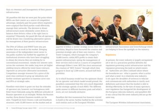 than on retention and management of their passive
infrastructure.  
All panellists felt that we were past the point where
MNOs see their towers as a source of competitive
advantage, similarly past the point where engineers
were sceptical that third parties could effectively
manage their networks. The decision to divest
infrastructure assets ultimately comes down to
balance sheet drivers; when is the right time to
monetise? Ultimately, the panel felt that all operators
will be drawn into considering alternative options
for management of their passive infrastructure.
The IPOs of Cellnex and INWIT have also put
another force at work in the market. Bringing
awareness of the independent tower sector to
the public markets has fuelled the appetites of
institutional investors who have been struggling
to obtain the returns they are looking for in
conventional investments. Amidst low interest rates
across the continent, the stable, long term yet higher
yielding returns offered by tower lease contracts
represent an attractive alternative investment.
Competition amongst investors for a piece of the
asset class continues to prop up valuations and
further motivate operators to examine carve outs
and IPOs or strategic sales.
Panellists were keen to point out that the attitudes
of operators are, however, not homogenous with
Peter Owen Edmunds using the different attitudes of
Russian operators as an example. Within the Russian
market, three distinct business models can be
seen: VimpelCom have chosen a sale and leaseback
structure, with 10,400 towers on the market and an
appetite to follow a similar strategy across their CIS
portfolios; MegaFon have favoured the creation and
potential strategic sale of their own towerco - First
Tower Company, which manages the company’s
14,000 towers; whilst MTS prefer to retain their
passive infrastructure, seeing the management of
their services end to end as a source of competitive
advantage (Editor’s note: MTS has since announced
the creation of “MTS Towers” through which they
propose to lease up 5,500 towers, around half their
portfolio).
As to which business model was the optimum choice
for an operator and which model would prevail, the
panellists commented that this very much depended
on the strategic agenda of each MNO. The different
paths answer to different business goals and what’s
more, are not mutually exclusive.
Panellists felt that momentum has however started
to build in the sector, further fuelled by the activities
such entities such as the European Wireless
Infrastructure Association and TowerXchange which
are helping to focus the spotlight on the industry.
Regulation
At present, the tower industry is largely unregulated
yet it sits in a precarious position between the
regulation governing active infrastructure and the
regulation governing the land on which towers
sit.  Authorities are often confused about where
the boundaries are - what is passive, what is active
and what is land. As a relatively new industry,
it sits upon the shoulders of towercos to educate
and communicate with authorities to clarify such
definitions and ensure that the market is able to
develop effectively. In the eyes of many operators,
over-regulation has hampered the development of
the European telecoms industry, and panellists felt
it was critical that the tower industry did not go the
same way.
The European Wireless Infrastructure Association,
TowerXchange Meetup Europe 2016 panel
www.towerxchange.com/meetups/meetup-europe | TowerXchange Europe report 2016 | 25| TowerXchange Europe report 2016 | www.towerxchange.com/meetups/meetup-europe38
 