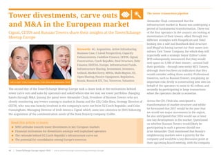 Tower divestments, carve outs
and M&A in the European market
Cignal, CETIN and Russian Towers share their insights at the TowerXchange
Meetup Europe
Left to right: Colin Cunningham, Colin Shea and Alexander Chub
The tower transaction pipeline
Alexander Chub commented that the
infrastructure market in Russia was undergoing a
period of fundamental transformation. Three out
of the four operators in the country are looking at
monetisation of their towers, albeit through two
different strategies with VimpelCom and Tele2
looking into a sale and leaseback deal structure
and MegaFon having carved out their assets into
infraco First Tower Company, for which they will
reportedly seek a strategic buyer (Editor’s note:
MTS subsequently announced that they would
rent space on 5,500 of their towers – around half
their portfolio – through new entity MTS Towers,
although there has been no indication that they
would consider selling those assets). Professional
towercos, such as Russian Towers, are playing an
important role, firstly in constructing new sites on
behalf of the operators to assist in 4G rollout, and
secondly by participating in large transactions
when the operators decide to monetise.
Across the CIS, Chub also anticipated a
transformation of market structure and whilst
he forecasted that 2017 would be the year that
we would see major movements in the region,
he also anticipated that 2016 would see at least
one key development in the market. Questioned
on whether Russian Towers would likely be
participating in such a process should one
arise Alexander Chub mentioned that Russia’s
neighbouring markets were a priority for the
company and would be a key discussion point at
their upcoming board meeting, with the company
Read this article to learn:
< MNO attitudes towards tower divestments in key European markets
< Financial motivations for divestitures amongst well capitalised operators
< The rationale behind O2 Czech Republic’s infrastructure carve out
< The potential for consolidation among Europe’s towercos
Keywords: 4G, Acquisition, Active Infrasharing,
Business Case, C-Level Perspectives, Capacity
Enhancements, Cashflow Finance, CETIN, Cignal,
Construction, Czech Republic, Deal Structure, Debt
Finance, EBITDA, Europe, Infrastructure Funds,
Infrastructure Sharing, Investment, Investors,
Ireland, Market Entry, MNOs, Multi-Region, O2,
Opex Sharing, Passive Equipment, Regulation,
Russia, Russia & CIS, Tax, Towercos, Valuation
The second day of the TowerXchange Meetup Europe took a closer look at the motivations behind
tower carve outs and sales by operators and asked where else we may see tower portfolios changing
hands through M&A. Joining the panel were Alexander Chub, President of Russian Towers who are
closely monitoring any towers coming to market in Russia and the CIS; Colin Shea, Strategy Director of
CETIN, who was was heavily involved in the company’s carve out from O2 Czech Republic; and Colin
Cunningham, Managing Director of Irish towerco Cignal which came into existence in 2015 following
the acquisition of the communication assets of the State forestry company, Coillte.
www.towerxchange.com/meetups/meetup-europe | TowerXchange Europe report 2016 | 27| TowerXchange Europe report 2016 | www.towerxchange.com/meetups/meetup-europe40
 