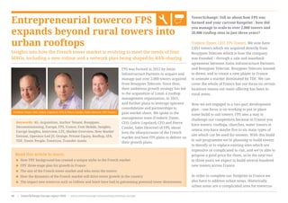 Entrepreneurial towerco FPS
expands beyond rural towers into
urban rooftops
Insights into how the French tower market is evolving to meet the needs of four
MNOs, including a new rollout and a network plan being shaped by RAN-sharing
TowerXchange: Tell us about how FPS was
formed and your current footprint - how did
you manage to scale to over 2,000 towers and
20,000 rooftop sites in just three years?
Frederic Zimer, CEO, FPS Towers: We now have
2,051 towers which we acquired directly from
Bouygues Telecom which is how the company
was founded – through a sale and leaseback
agreement between Antin Infrastructure Partners
and Bouygues Telecom. Bouygues Telecom wanted
to divest, and to create a new player in France
to animate a market dominated by TDF. We can
cover the whole of France but our focus on certain
locations means our main offering has been in
rural areas.
Now we are engaged in a two-part development
plan – one focus is on working to put in place
some build to suit towers. FPS sees a way to
challenge our competitors because in France you
have towers, rooftops, churches, water towers et
cetera; you have maybe five to six main types of
site which can be used for tenants. With this build
to suit programme we’re planning to build towers
to densify or to replace existing sites which are
expensive or complicated to run, and we’re able to
propose a good price for them, so in the next two
to three years we expect to build several hundred
new towers across France.  
In order to complete our footprint in France we
also have to address urban areas. Historically
urban areas are a complicated area for towercos
Read this article to learn:
< How FPS’ background has created a unique niche in the French market
< FPS’ three-stage plan for growth in France
< The size of the French tower market and who owns the towers
< How the dynamics of the French market will drive tower growth in the country
< The impact new towercos such as Cellnex and Inwit have had in galvanising potential tower divestments
FPS was formed in 2012 by Antin
Infrastructure Partners to acquire and
manage just over 2,000 towers acquired
from Bouygues Telecom. Since then,
their ambitious growth strategy has led
to the acquisition of Loxel, a rooftop
management organisation, in 2015,
and further plans to leverage operator
consolidation and partnerships to
gain market share. We spoke to the
management team (Frederic Zimer,
CEO, Cedric Lepolard, CFO and Pierre
Cassier, Sales Director) of FPS, about
how the idiosyncrasies of the French
market and how FPS plans to deliver on
their growth plans.
Keywords: 4G, Acquisition, Anchor Tenant, Bouygues,
Decommissioning, Europe, FPS, France, Free Mobile, Insights,
Europe Insights, Interview, LTE, Market Overview, New Market
Entrant, Operator-Led JV, Orange, Private Equity, Rooftop, SFR,
TDF, Tower People, Towercos, Transfer Assets
Frederic Zimer, CEO, Cedric Lepolard, CFO & Pierre Cassier, Sales Director, FPS Towers
www.towerxchange.com/meetups/meetup-europe | TowerXchange Europe report 2016 | 31| TowerXchange Europe report 2016 | www.towerxchange.com/meetups/meetup-europe46
 