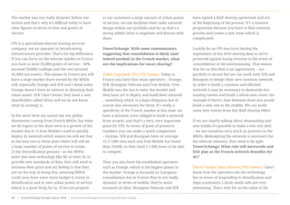 The market was not really dynamic before our
arrival and that’s why it’s difficult today to have
clear figures in terms of sites and points of
service.
FPS is a specialised telecom hosting services
company, not an operator or broadcasting
infrastructure provider. That’s the big difference.
If you can focus on the telecom market in France
you have at most 65,000 points of service – 30%
(around 20,000) rooftops and the rest (around
45,000) are towers. This means in France you still
have a large market share owned by the MNOs
still, especially Orange and SFR and I think today
Orange doesn’t have an interest in divesting their
tower assets. SFR I don’t know; they have a new
shareholder called Altice and we do not know
what its strategy is.
In the short term we cannot see any global
divestment coming from French MNOs, but what
we do expect in the short term is a growth of the
market due to 1) Free Mobile’s need to quickly
deploy its network which means we will see that
in the next two to three years there will still be
a large number of points of service to create.
2) the diversification process – as the MNOs
enter into new technology like 4G or even 5G to
provide new standards of data, they will need to
increase their price and my feeling is that they
are on the way to doing this, meaning MNOs
could soon have some more budget to invest in
densification and in new urban points of service
which is a good thing for us. If we can propose
to our customers a large amount of urban points
of service, we can facilitate their radio network
design within our portfolio and for us that’s a
strong added value to negotiate and discuss with
them.
TowerXchange: With some commentators
suggesting that consolidation is likely (and
indeed needed) in the French market, what
are the implications for tower sharing?
Cedric Lepolard, CFO, FPS Towers: Today in
France you have four main operators – Orange,
SFR, Bouygues Telecom and Free Mobile. Free
Mobile was the last to enter the market and
they have yet to deploy and build their network
– something which is a legal obligation but of
course also necessary for them. It’s really a
specificity of the French market at this time; we
have a dynamic actor obliged to build a network
from scratch, and that’s a very, very important
point for FPS. In terms of point of presence
numbers you can make a quick comparison
– Orange, SFR and Bouygues have on average
15-17,000 sites each and Free Mobile has fewer
than 10,000, so they need 5-7,000 more to be able
to compete.
Then you also have the established operators
such as Orange, which is the biggest player in
the market. Orange is focussed on European
consolidation but in France they’re not really
dynamic in terms of mobile, they’re more
focussed on fibre. Bouygues Telecom and SFR
have signed a RAN sharing agreement and are
at the beginning of the process. It’s a massive
programme because you have to find common
process and create a new team which is
complicated.
Luckily for us FPS was born during the
negotiation of this RAN-sharing deal so we’re
protected against losing revenue in the event of
consolidation or decommissioning. That means
that for us this deal is an opportunity – our
portfolio is secure but we can work with SFR and
Bouygues to design their new common network.
In order to build a common and efficient
network it may be necessary to dismantle two
existing towers and build a whole new tower, for
example if there’s 1km between them you would
build a new one in the middle. We can build
some new towers from this RAN sharing effect.
If we are clearly talking about dismantling and
new builds it’s possible to make a win win deal
– we see ourselves very much as partners to the
MNOs. Redesigning the network is necessary for
the telecom industry, they need to be agile.
TowerXchange: What role will microcells and
DAS play as the French network densifies for
4G?
Pierre Cassier, Sales Director, FPS Towers: I don’t
know how the operators see the technology
but in terms of responding to densification and
legal constraints, I think small cells are very
interesting. That’s why for us the value of the
www.towerxchange.com/meetups/meetup-europe | TowerXchange Europe report 2016 | 31| TowerXchange Europe report 2016 | www.towerxchange.com/meetups/meetup-europe48
 