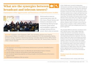 What are the synergies between
broadcast and telecom towers?
Examination of the opportunities and limitations of hybrid business models
Of the 78,000 towers owned by independent
infrastructure providers in Europe, almost 48,000 are
owned by companies which also generate significant
revenue from the broadcast and radio sectors. Each
European country has at least one broadcast towerco
and some markets (such as Spain and Italy) have two,
often heavily regulated, many with significant State
ownership. The attitudes of broadcast towercos to the
telecoms sector varies with some companies actively
pursuing opportunities in the sector (France’s TDF
reports that 40% of their revenues come from the
telecom industry; Italy’s EI Towers is one of the two
front runners to acquire a stake in Telecom Italia’s
INWIT), whilst others have adopted much more of a
passive approach.
The principal difference between a broadcast tower
and a telecom tower is their height. Requiring
a direct line of site for transmission, and with a
broader signal propagation, broadcast towers are
advantageously positioned on high land. This very
feature makes them ideal for providing microwave
backhaul services the telecoms market (which also
requires a direct line of site). MNOs have looked
into alternatives to broadcast towers for backhaul
but currently the usage of such towers remains a
central part of their network. What’s more, with
requirements for 100% uptime, these sites usually
possess significant power backup and as such
represent ideal sites to serve as network hubs for
telcos.
Broadcast towers for at the heart of telecom
networks
With the broadcast sector coming under threat
Read this article to learn:
< The importance and strategic fit of broadcast infrastructure in provision of backhaul and as
network hubs
< To what extent the telecoms sector can effectively de-risk broadcast towerco revenues
< Does the merger of telecom and broadcast assets make financial sense?
< How broadcast engineering expertise can bring strengths to the diversification of the towerco
business model
< Differences in regulation of the two sectors
Keywords: Acquisition, Active Equipment, ARPU, Axion, Broadcast, Business Case, Capacity
Enhancements, Cellnex, Co-locations, Core Network, Backhaul & FTTT, DAS, Densification, EBITDA,
EI Towers, Europe, Fixed Price, Infrastructure Sharing, Lease Rates, Masts & Towers, MNOs, Passive
Equipment, Rai Way, Regulation, Site-Level Profitability, Small Cells, TDF, Tenancy Ratios, Towercos,
Urban vs Rural, Valuation
With broadcast towercos
representing Spain, Italy, the
UK, France, Poland, Norway and
Finland in attendance at the
TowerXchange Meetup Europe,
we hosted a panel session
and roundtable to explore the
synergies between the two
sectors. Here’s what we learned.
www.towerxchange.com/meetups/meetup-europe | TowerXchange Europe report 2016 | 53| TowerXchange Europe report 2016 | www.towerxchange.com/meetups/meetup-europe53
 