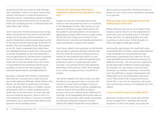 on provincial state and regional roads through
their subsidiary, TowerCo. In Spain Cellnex have
secured concessions on street architecture in
Barcelona and are undertaking a project to deploy
small cells on the infrastructure for an operator
whilst also installing systems in football stadia and
other high traffic venues.
Scott Coates from Wireless Infrastructure Group
(WIG) referenced how they had entered the DAS
market out of necessity, given the absence of
quality independent infrastructure players active
in the sector in the UK and Europe. In the last 18
months WIG have installed 20 new DAS systems
in the UK. Coates commented that whilst there
are challenges having to work with active as well
as passive equipment, he was convinced that it
was an opportunity for infrastructure companies
such as themselves. When it came to outdoor
small cells, he felt that whilst it was clear there
is a potential role for wholesale infrastructure
providers, it was not yet clear whether such
solutions represented an investible platform.
ip.access co-founder Nick Johnson commented
that there are currently more small cells than
macrocells deployed although, added Cellnex’ Alex
Mestre, the demand for small cells is not equal
across the globe; where there is a higher scarcity
of frequency, there is a higher requirement for
small cells. As the interaction of small cells with
the macronetwork increases, there is more of a
role created for the towerco. Towercos are ideally
positioned to sit as an honest broker between the
operator and the building owner.
What are the advantages offered by an
independent infrastructure provider in venue-
DAS?
Arqiva’s Nicolas Ott commented that he felt
towercos were the preferred choice for landlords
in the deployment of DAS. They served as a one
stop shop, acting as a single contact person for
the landlord and could achieve cost savings by
aggregating multiple MNOs within a single system.
He also felt that as long term investors in the
infrastructure, towercos were ideally positioned to
make investments to improve the systems.
Scott Coates added to this, pointing out the benefits
also brought to operators through working with
infracos. Often the decision making process of
venues for new potential DAS systems is very
slow. Venues need to be taken through the value
proposition early on, explaining how robust
coverage is an essential service they should be
delivering to their patrons, rather than viewing
it as a money making exercise to install Wi-Fi
systems.
Alex Mestre added to this that venues can often
feel like it is the operator’s duty to install a DAS
system in a venue when coverage is not up to
scratch. MNOs don’t want to pay for installations,
whereas venues think the MNO should be
paying as they aren’t delivering the right level of
coverage. As an independent third party, infracos
can enter this discussion with venues, presenting
an offering to help them improve coverage
without the added complexities and pushback
that an operator would face. Working through an
infraco in such a way can be a significant advantage
to an operator.
What are some of the challenges faced in the
deployment of small cells?
Whilst the jury is still out on the strength of the
business case for towercos in the deployment of
small cells, some are already active in the field.
In line with this, we asked panellists who had
experience to share some of their thoughts on
where the biggest challenges existed.
Securing the right location for small cells is key,
commented Oscar Cicchetti. Arqiva called attention
to the challenges that are presented around
permitting, commenting that within the UK you
could find different local authorities having very
different processes - the cost and time required to
install small cells in different London boroughs,
for example, can vary widely. A second major
challenge is in relation to backhaul - microwave
won’t be sufficient to support requirements and
rolling fibre out to each individual small cell is
costly. There needs to be a balanced economic
model that’s a win-win for all parties, with small
cells securing easy access to the backhaul that they
require.
Is there a role for towercos in public Wi-Fi?
Discussion moved on from small cells and DAS
to look at public Wi-Fi. Panellists felt that the
installation of Wi-Fi was simple and quick and
www.towerxchange.com/meetups/meetup-europe | TowerXchange Europe report 2016 | 35| TowerXchange Europe report 2016 | www.towerxchange.com/meetups/meetup-europe68
 