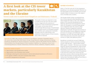 A first look at the CIS tower
markets, particularly Kazakhstan
and the Ukraine
Towers could come to market from VimpelCom and TeliaSonera / Turkcell
The emerging European tower markets panel at TowerXchange
Spotlight on Kazakhstan
With a 2.7mn km² and only 18.2mn population,
Kazakhstan is not densely populated. However, as
the third largest of the CIS member and associate
member States, it is home to one of the region’s
more investible tower markets.
The Kazakh mobile market consolidated from
four to three operators when Kazakhtelecom’s
Altel merged with Tele2 in 2015. The combined
entity is 51% owned by Kazakhtelecom but
Tele2 has operational and management control.
Altel’s 4G monopoly is currently being opened
up to competition from the country’s other
operators, Beeline (VimpelCom) and Kcell
(TeliaSonera+Turkcell). LTE spectrum auctions in
2016 will introduce license obligations requiring
provision of coverage to all settlements with a
population over 500. This means 800-1,000 new
towns will need to be connected, requiring the
erection of 1,000-1,500 additional towers.
Kazakhstan currently has around 25,000 base
stations located on various structures including
around 7,000 cell sites, ~5,300 of which remain
MNO-captive. A further ~700 towers are owned by
fixed line operator Kazakhtelecom, while around
1,000 privately owned structures are also in use.
Participants in the CIS roundtable suggested over
a thousand towers could be erected in Kazakhstan
in the next two to three years, driven by next
generation network rollouts and big infrastructure
projects like providing coverage along the main
railway lines and along the highway from China to
Western Europe finished last year.
Read this article to learn:
< Opportunities in the Kazakh tower market
< Opportunities in the Ukrainian tower market
< Challenges achieving the scale necessary to attract international investment in CIS towers
< The appetite of MNOs in the CIS to monetise their towers
< Investors’ perspectives on CIS towers
Keywords: 4G, ARPU, Altel, Armenia, Asia Research, Asset Register, Azerbaijan, Bankability, Belarus,
CIS, Central Asia, Country Risk, Debt Finance, Europe, Europe Research, Georgia, Infrastructure Sharing,
Kazakhstan, Kazakhtelecom, Kyivstar, Kyrgyzstan, Lease Rates, Logycom, MTS, Market Overview, Moldova,
Network Rollout, Pass-Through, Research, Sale & Leaseback, Tajikistan, Tax, TeliaSonera, Tower Count,
TowerXchange Research, Turkcell, Turkmenistan, UkrTower, Ukraine, Uzbekistan, VimpelCom, lifecell
Thousands of towers are expected to come
to market across the CIS in the next couple
of years, triggered by the extension of
VimpelCom’s tower monetisation programme
to the region. At the recent sell-out
TowerXchange Meetup Europe, TowerXchange
hosted a panel session on Emerging European
tower markets and a subsequent roundtable
focusing on the CIS. With thanks to the
moderators and participants of those sessions,
here’s what we learned.
www.towerxchange.com/meetups/meetup-europe | TowerXchange Europe report 2016 | 35| TowerXchange Europe report 2016 | www.towerxchange.com/meetups/meetup-europe82
 
