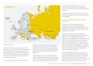 Other CIS markets
The CIS tower market remains immature. One
participant in the CIS roundtable at TowerXchange
said: “It’s great to see towercos going into this
space. While build to suit (BTS) tower businesses
offer more gradual growth, we need bigger tower
divestitures to make the CIS more interesting to
international investors.”
To an international tower investor, many CIS
states are too small on their own to be a viable
investment, but if towers were consolidated,
the region would be of greater interest, making
first mover BTS towercos potentially interesting
platforms, given their founding base and local
know-how.
Looking simply at the scale of the CIS member
States, associated members and former member,
only the Ukraine, Kazakhstan and Uzbekistan are
likely to offer sufficient scale for international
investment in an indigenous towerco, and
investment in Uzbekistan seems unlikely in the
near term given the recency of the MTS-VimpelCom
scandal.
In order for a CIS tower industry to reach scale,
we’re going to have to see some multi-country sale
and leasebacks.
The appetite of MNOs in the CIS to monetise
their towers
The MNOs in the CIS case be grouped into
three categories: State owned operators like
Kazakhtelecom; multi-national MNOs like Turkcell,
Vodafone and T-Mobile; and regional MNOs whose
largest opco is in Russia.
The largest of the latter group, VimpelCom are
known to be considering selling tower assets across
region as part of a global tower monetisation
programme. TowerXchange has heard unconfirmed
reports that VimpelCom is in the early stages of a
CIS process, while their process to monetise the
MNO’s Russian towers continues.  BAML and TAP
Advisors are believed to be leading the VimpelCom
Russia and CIS processes. With Telenor exiting their
stake, there is added impetus for VimpelCom to
restructure their balance sheet.
Turkcell is listing their captive towerco, and has
made a binding offer to buyout TeliaSonera’s stake
in joint venture Fintur, the Scandinavian operator
having openly discussed their intention to exit
Central Asia. We’ve seen several opco sales recently
which have shaken loose the towers (O2 Czech
Vimplecom
www.towerxchange.com/meetups/meetup-europe | TowerXchange Europe report 2016 | 85| TowerXchange Europe report 2016 | www.towerxchange.com/meetups/meetup-europe46
 