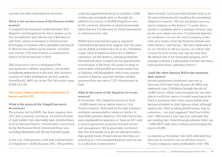 narrows this field of prospective investors.
What is the current status of the Russian mobile
market?
A competitively balanced market between MTS,
MegaFon and VimpelCom has been shaken up by
the consolidation and refinancing of Rostelecom
and Tele2, whose investment in infrastructure
(leveraging co-location where possible) and launch
in Moscow has shaken up the market. A further
new entrant, LTE-only Antares, is scheduled for
launch in the second half of 2016.
 
SIM penetration sits at a whopping 173%
among Russia’s 140mn+ population, but mobile
broadband penetration is still only 38% (statistics
courtesy of GSMA Intelligence, Q4 2015 and the
World Bank). ARPU sits in the 220-290 rouble range
(US$3.20-4.20).
The status of potential tower transactions in
Russia and the CIS
 
What is the status of the VimpelCom tower
divestiture?
The process, led by BAML, has been ongoing since
2015 and is nearing conclusion. An initial shortlist
of eight bidders has reportedly been whittled down
to three: Russian Towers, Vertical and a consortium
led by the Russian Direct Investment Fund also
including Mubadala and Baring Vostock Capital.
At the core of the process is the sale and leaseback
of VimpelCom’s 10,400 Russian GBTs. The portfolio
could be supplemented by up to a further 19,000
rooftop and streetpole sites, or through the
addition of as many as 40,000 VimpelCom sites
in CIS countries. However, it seems increasingly
likely that any CIS deal may be closed subsequent
to a Russian tower sale.
 
Whilst there may still be a gap in valuation
(TowerXchange latest intel suggests that the latest
round of bids are believed to be in the US$550mn
range, while VimpelCom drives for a $600mn+
valuation), we feel there is a strong probability
this deal will close. VimpelCom has placed tower
monetisation at the heart of a global strategy to
reduce debt, with parallel processes under way
in Pakistan and Bangladesh, with a new process
mooted in Algeria, and with €693mn already
pocketed from the sale of 7,377 Wind towers in
Italy.
 
What is the status of the MegaFon carve out
towerco?
In November 2015, Megafon carved out their
~14,000 towers into a captive towerco, First
Tower Company. Motivated by the high valuation
multiples commanded by towercos relative to
their MNO parents, MegaFon CEO Ivan Tavrin has
since explained his intention to “have an SPV with
a service agreement, properly executed towers
and management. We’re absolutely convinced
that this will enable us to get the best price and a
high quality buyer. People will see that they are
investing in a well-managed business and not just
in a collection of steel towers.”
More recently Tavrin provided further hints as to
the potential means and timelines for monetising
MegaFon’s towerco: “We are not going to put our
tower company on the bourse.” It seems that a
partial or complete sale to a strategic investor may
be the more likely outcome: “It primarily depends
on conditions, on how the tower company works
with your towers, from the financial climate and
other factors,” said Tavrin. “We don’t think that if
we are the first to sell our towers, we will be able
to earn the most money and sign the best deal.
We believe that if we thoroughly prepare, we’ll
manage to pocket a high-quality investor and win a
high-quality future operating history.”
 
Could the other Russian MNOs also monetise
their towers?
Russian publication Vedomosti reported in
February 2016 that Tele2, Russia’s #4 MNO, was
seeking to raise US$500mn through the sale of
10,000 towers. While TowerXchange has not been
able to verify this report, it would seem logical for
Tele2 to monetise their tower assets before they
became stranded on their balance sheet, although
reports that Tele2 is selling 10,000 towers may be
erroneous – our intel suggested Tele2 had a little
over 2,000 towers a year ago and, although they
are building fast, TowerXchange estimate Tele2 has
~3,500 GBT’s with their rooftop count bringing the
total to 10,000.
 
As recently as November 2015 MTS indicated that
they saw no business case to sell their towers:
“Tower companies enjoy profitability of 60–70%
www.towerxchange.com/meetups/meetup-europe | TowerXchange Europe report 2016 | 89| TowerXchange Europe report 2016 | www.towerxchange.com/meetups/meetup-europe46
 