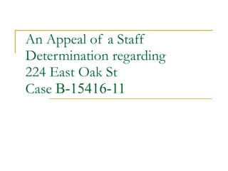 An Appeal of a Staff Determination regarding 224 East Oak St  Case  B-15416-11 