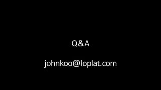 Q&A
johnkoo@loplat.com
 