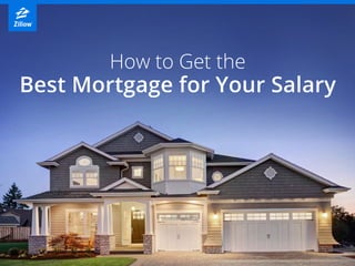 How to Get the
Best Mortgage for Your Salary
 