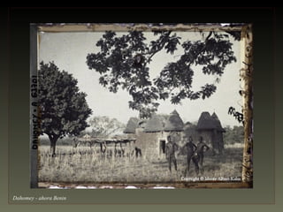 Dahomey - ahora Benin
 