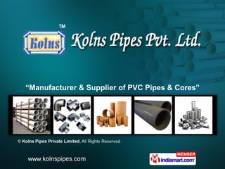 “ Manufacturer & Supplier of PVC Pipes & Cores” 