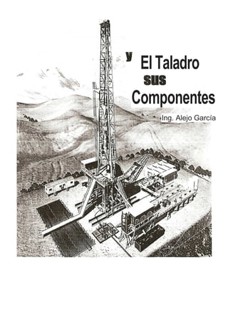 El Taladro
Componentes
    Ing. Alejo García
 