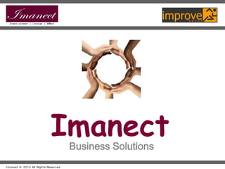 Imanect   Business Solutions
I m anect © 2012 All Right s Reser ved
 