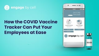 How the COVID Vaccine
Tracker Can Put Your
Employees at Ease
 
