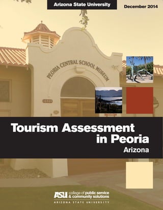 Arizona State University
Tourism Assessment
in Peoria
Arizona
December 2014
 