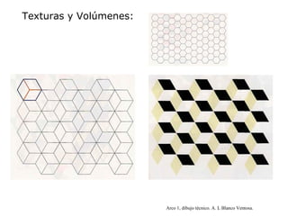 Texturas y Volúmenes:




                        Arco 1, dibujo técnico. A. L Blanco Ventosa.
 