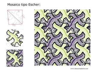 Mosaico tipo Escher:




                       www.educacionplastica.net
 
