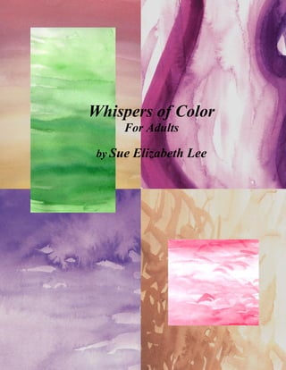 Whispers of Color
For Adults
by Sue Elizabeth Lee
 