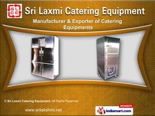 Manufacturer & Exporter of Catering
                              Equipments




© Sri Laxmi Catering Equipment, All Rights Reserved


              www.srilakshmi.net
 