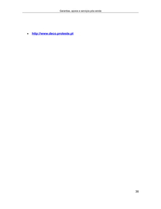 Garantias, apoios e serviços pós-venda
• http://www.deco.proteste.pt
38
 